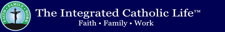 The Integrated Catholic Life™