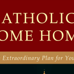 Catholics Come Home – God’s Extraordinary Plan for Your Life Catholics Come Home – God’s Extraordinary Plan for Your Life
